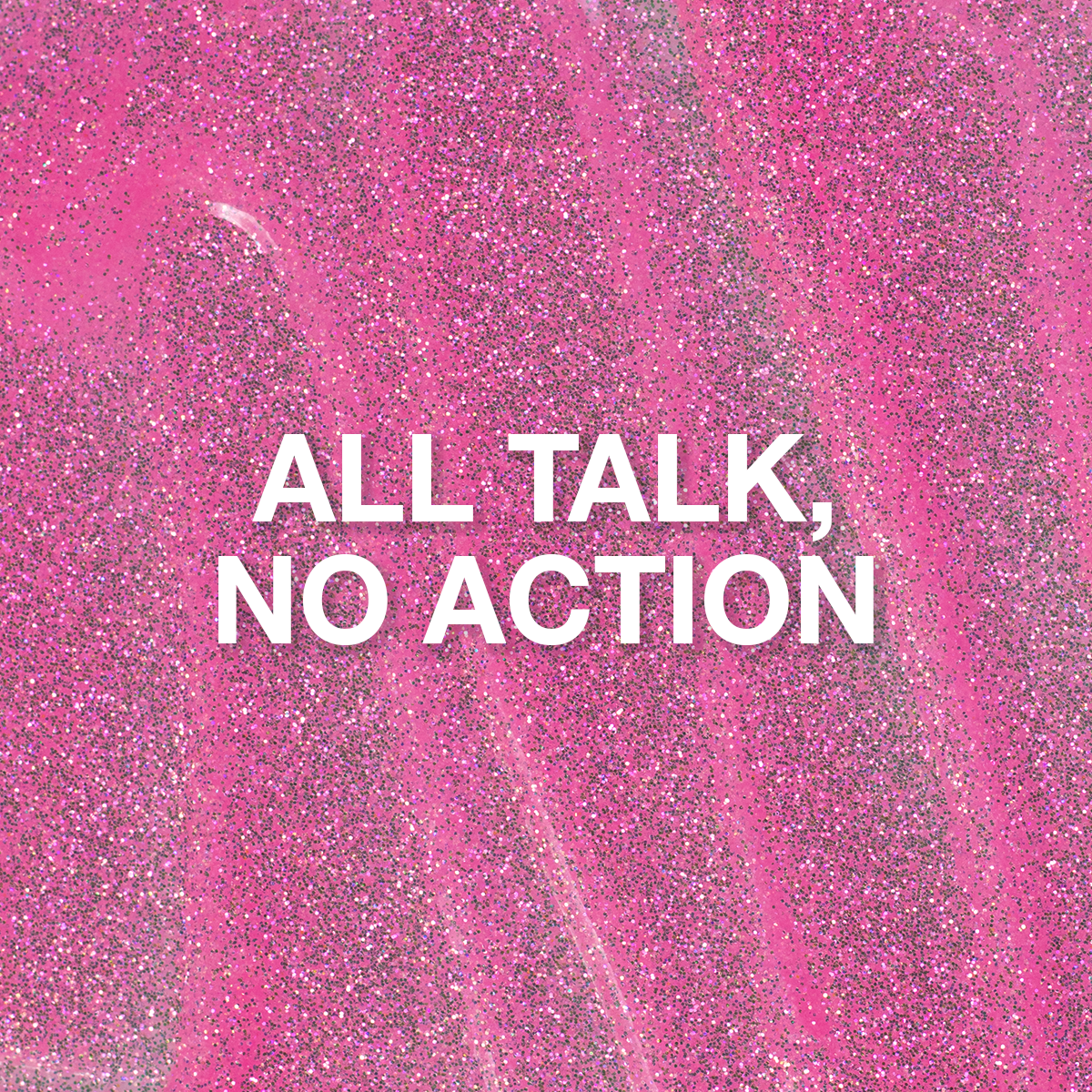 All Talk, No Action Glitter Gel 10 ml